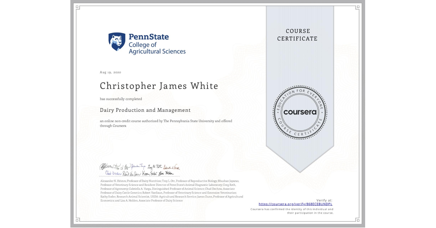 View certificate for Christopher James White, Dairy Production and Management, an online non-credit course authorized by The Pennsylvania State University and offered through Coursera