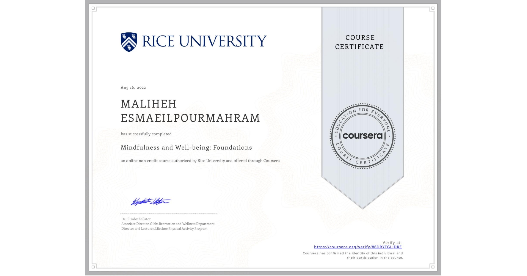 View certificate for MALIHEH ESMAEILPOURMAHRAM, Mindfulness and Well-being: Foundations, an online non-credit course authorized by Rice University and offered through Coursera