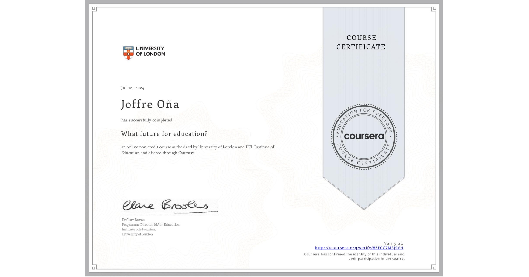 View certificate for Joffre Oña , What future for education?, an online non-credit course authorized by University of London & UCL Institute of Education and offered through Coursera