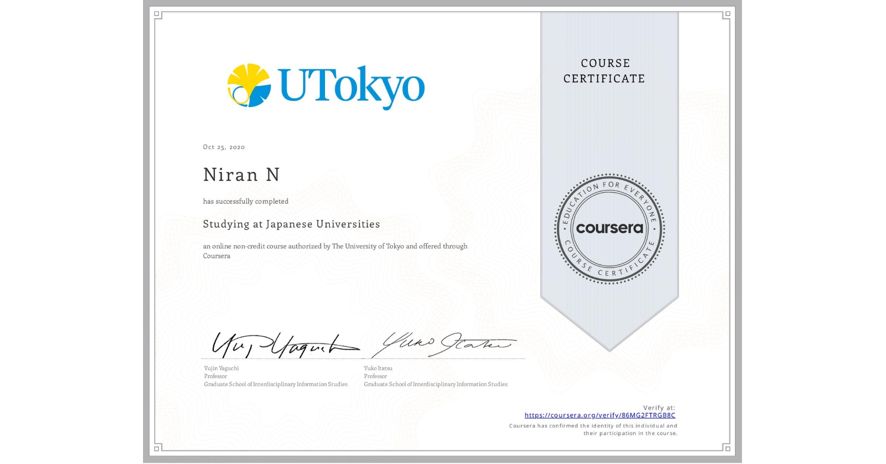 View certificate for Niran N, Studying at Japanese Universities, an online non-credit course authorized by The University of Tokyo and offered through Coursera