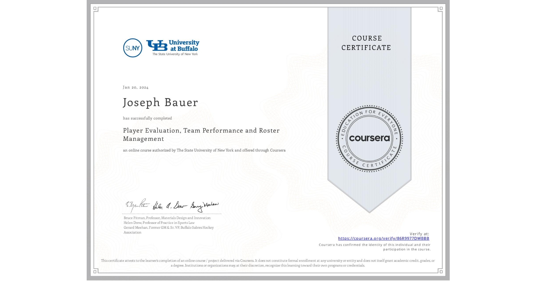 View certificate for Joseph Bauer, Player Evaluation, Team Performance and Roster Management, an online non-credit course authorized by The State University of New York and offered through Coursera