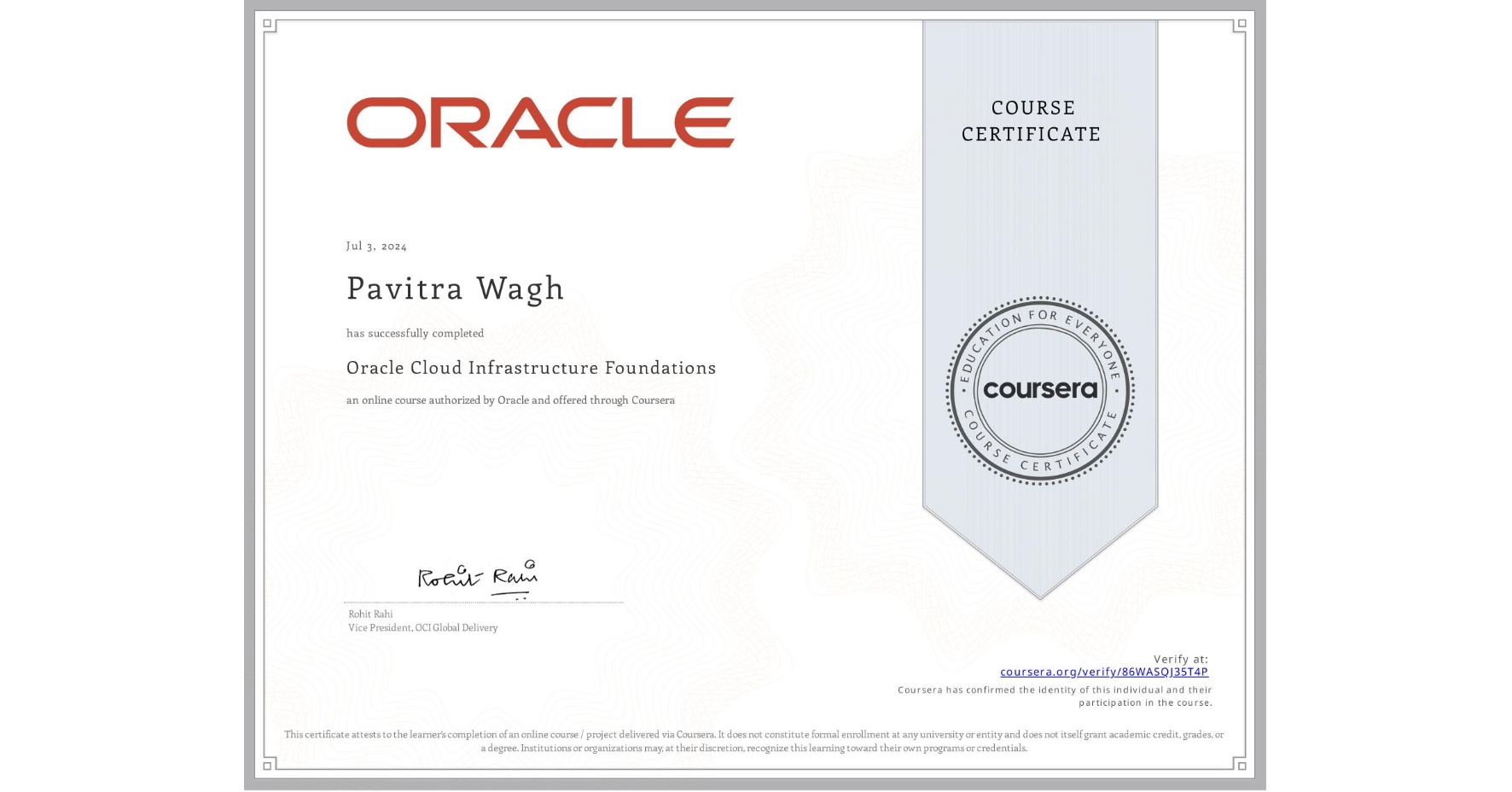 View certificate for Pavitra Wagh, Oracle Cloud Infrastructure Foundations, an online non-credit course authorized by Oracle and offered through Coursera