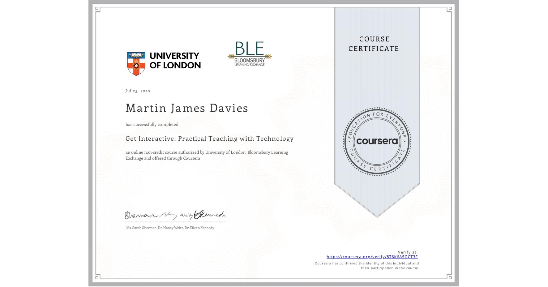 View certificate for Martin James Davies, Get Interactive: Practical Teaching with Technology, an online non-credit course authorized by University of London & Bloomsbury Learning Exchange and offered through Coursera
