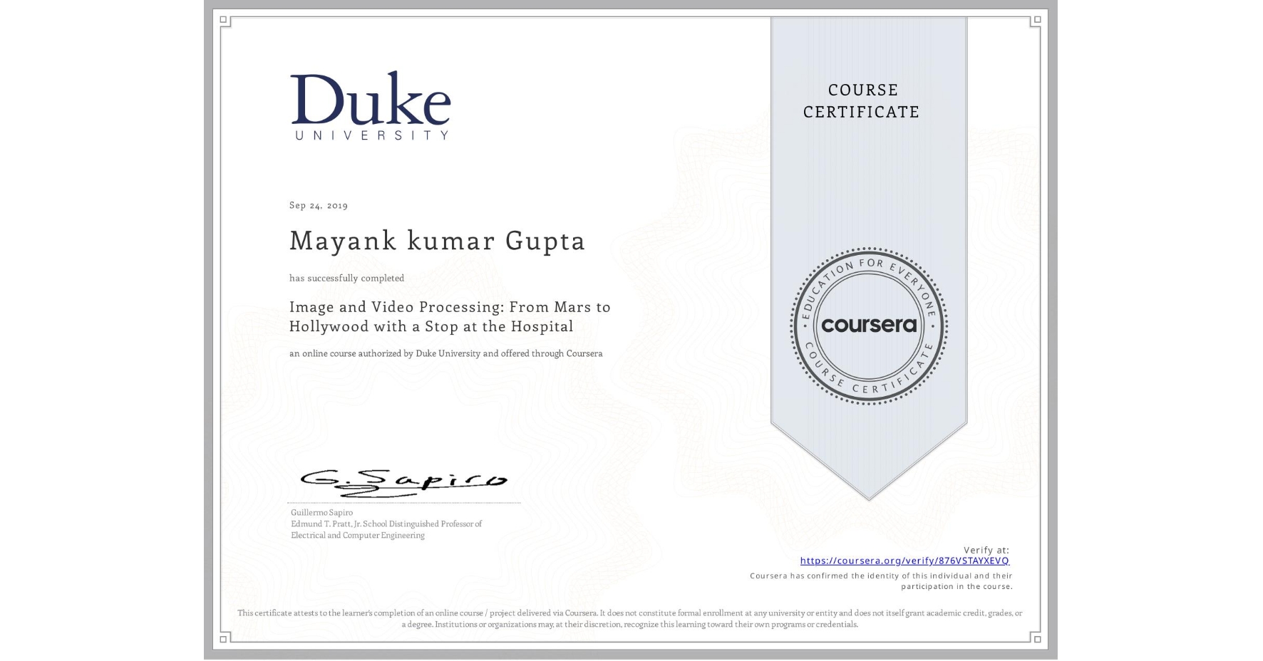 View certificate for Mayank kumar Gupta, Image and Video Processing: From Mars to Hollywood with a Stop at the Hospital, an online non-credit course authorized by Duke University and offered through Coursera