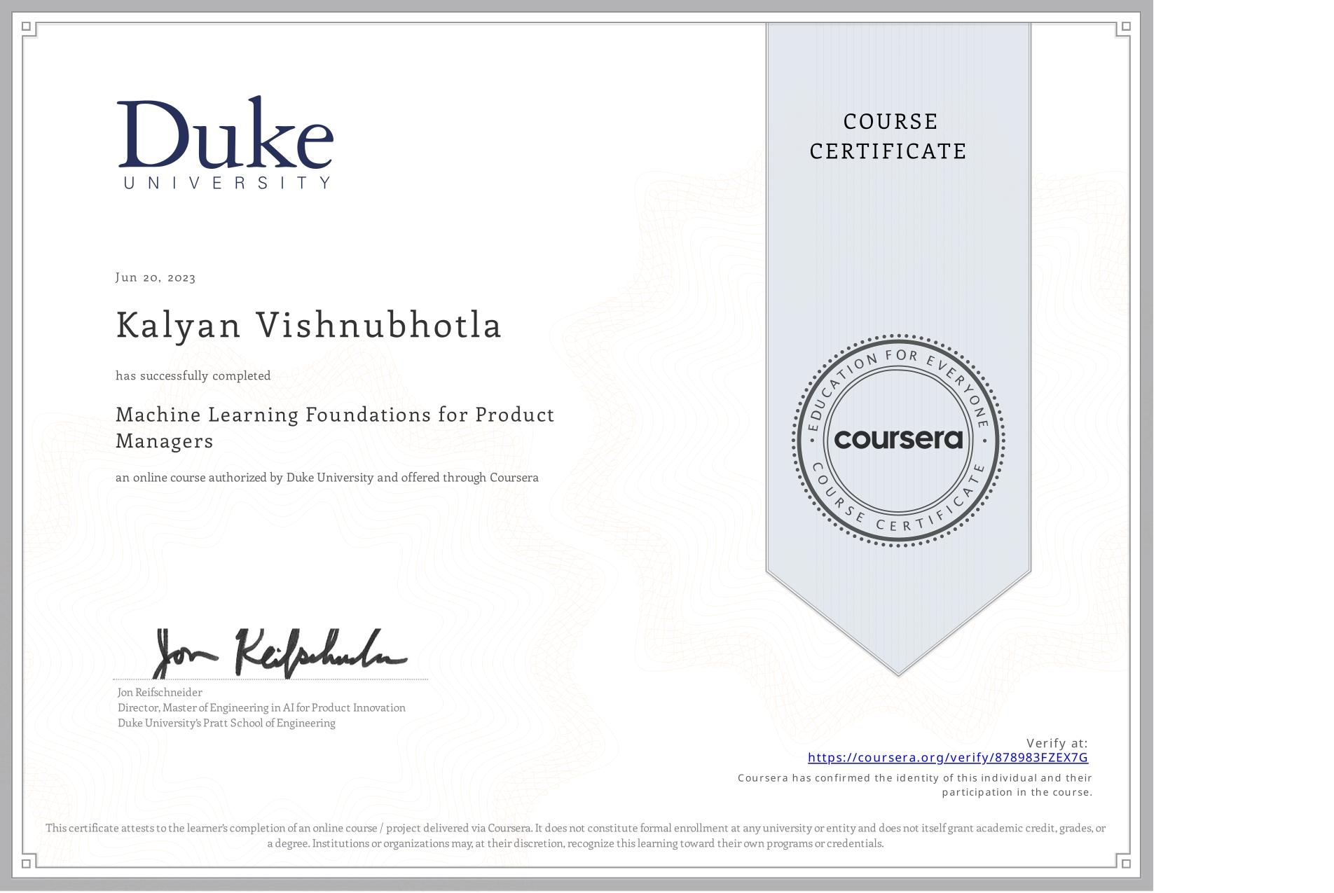 View certificate for Kalyan Vishnubhotla, Machine Learning Foundations for Product Managers, an online non-credit course authorized by Duke University and offered through Coursera