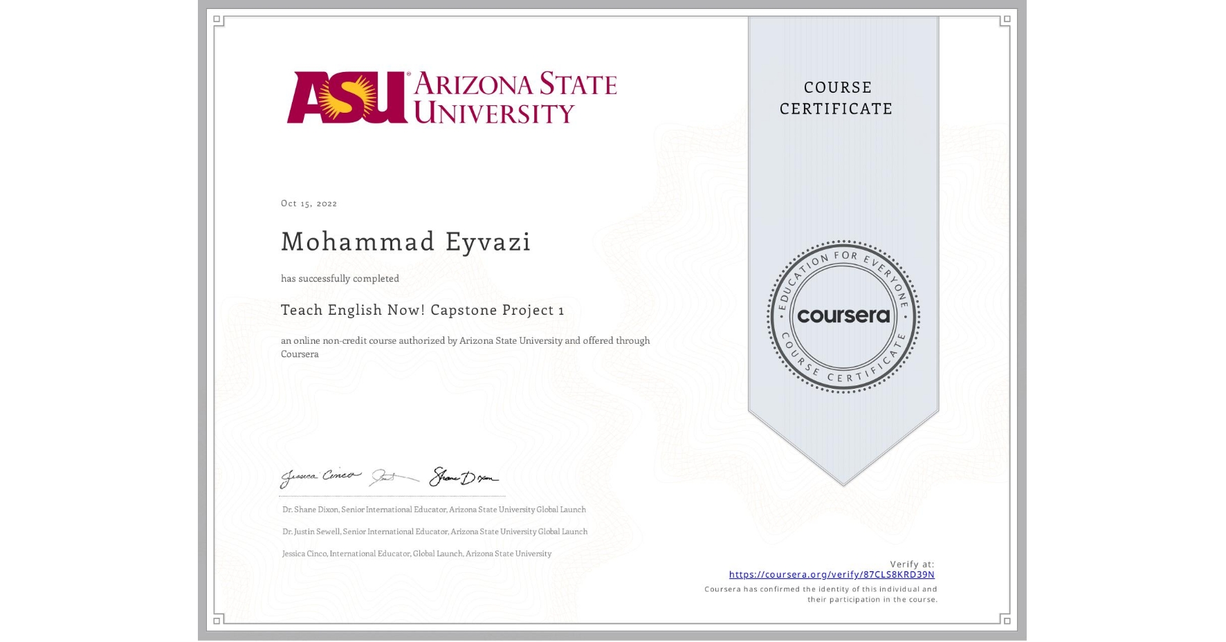 View certificate for Mohammad Eyvazi, Teach English Now! Capstone Project 1, an online non-credit course authorized by Arizona State University and offered through Coursera