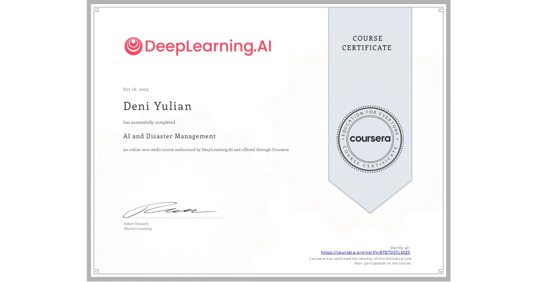 View certificate for Deni Yulian, AI and Disaster Management, an online non-credit course authorized by DeepLearning.AI and offered through Coursera