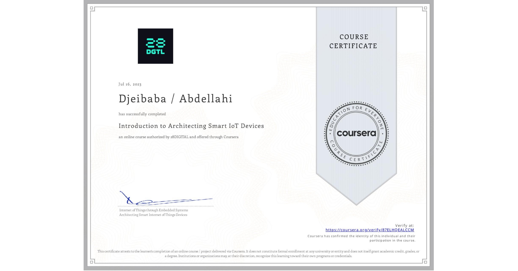 View certificate for Djeibaba / Abdellahi, Introduction to Architecting Smart IoT Devices, an online non-credit course authorized by 28DIGITAL and offered through Coursera