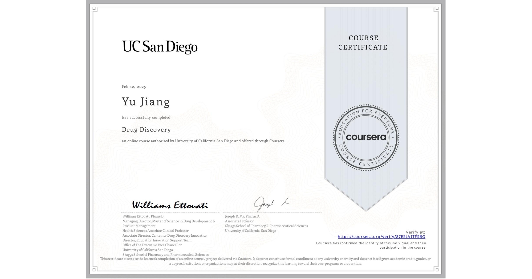 View certificate for Yu Jiang, Drug Discovery , an online non-credit course authorized by University of California San Diego and offered through Coursera