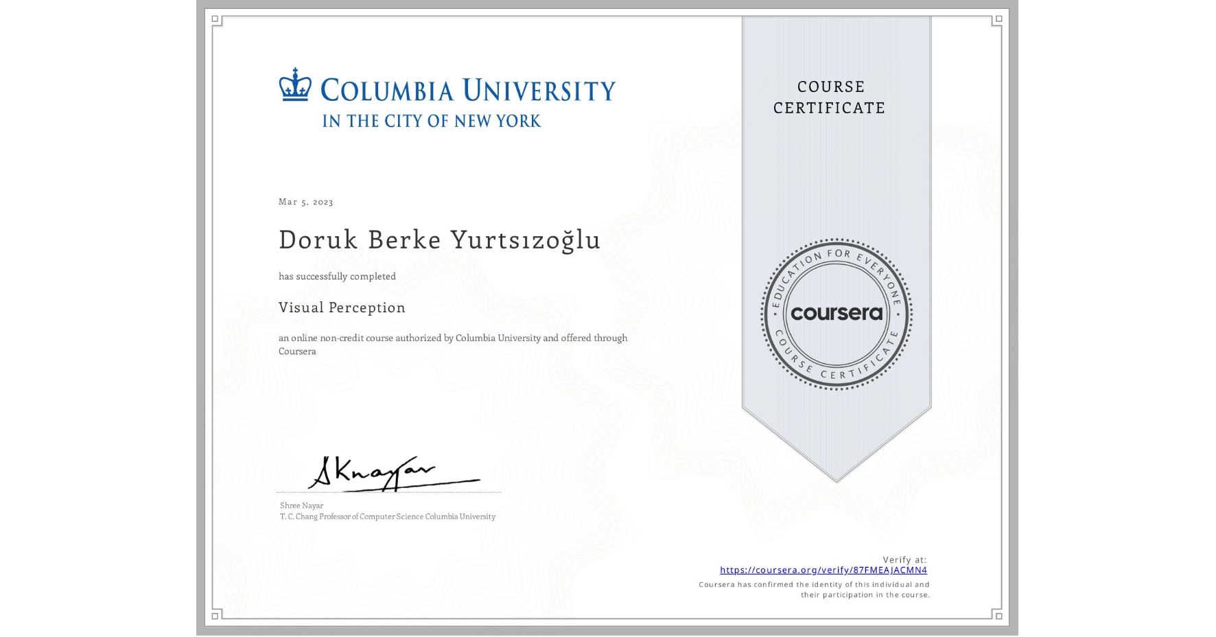 View certificate for Doruk Berke Yurtsızoğlu, Visual Perception, an online non-credit course authorized by Columbia University and offered through Coursera
