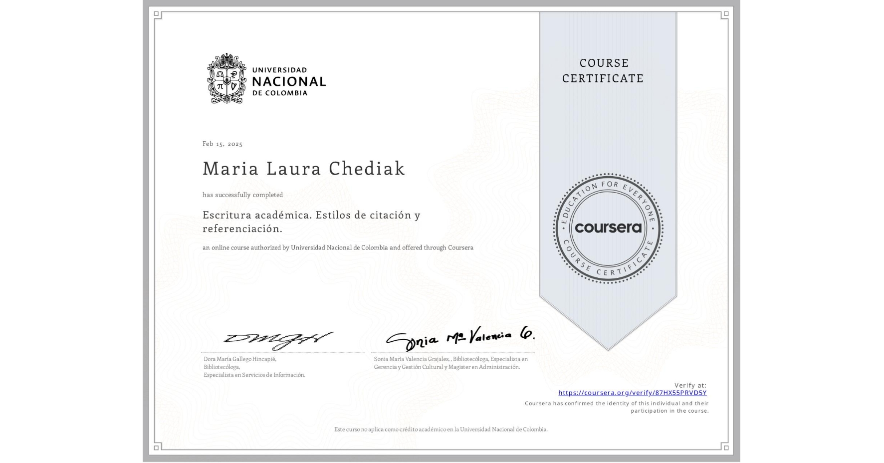 View certificate for Maria Laura Chediak, Escritura académica. Estilos de citación y referenciación., an online non-credit course authorized by Universidad Nacional de Colombia and offered through Coursera