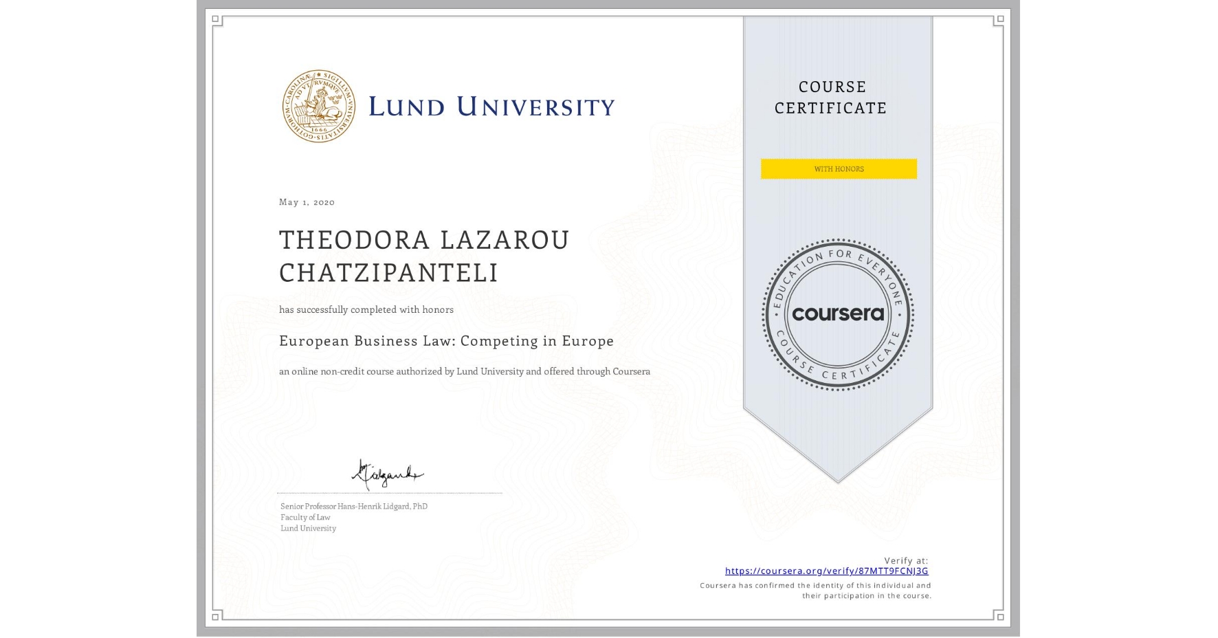 View certificate for THEODORA LAZAROU CHATZIPANTELI, European Business Law: Competing in Europe, an online non-credit course authorized by Lund University and offered through Coursera