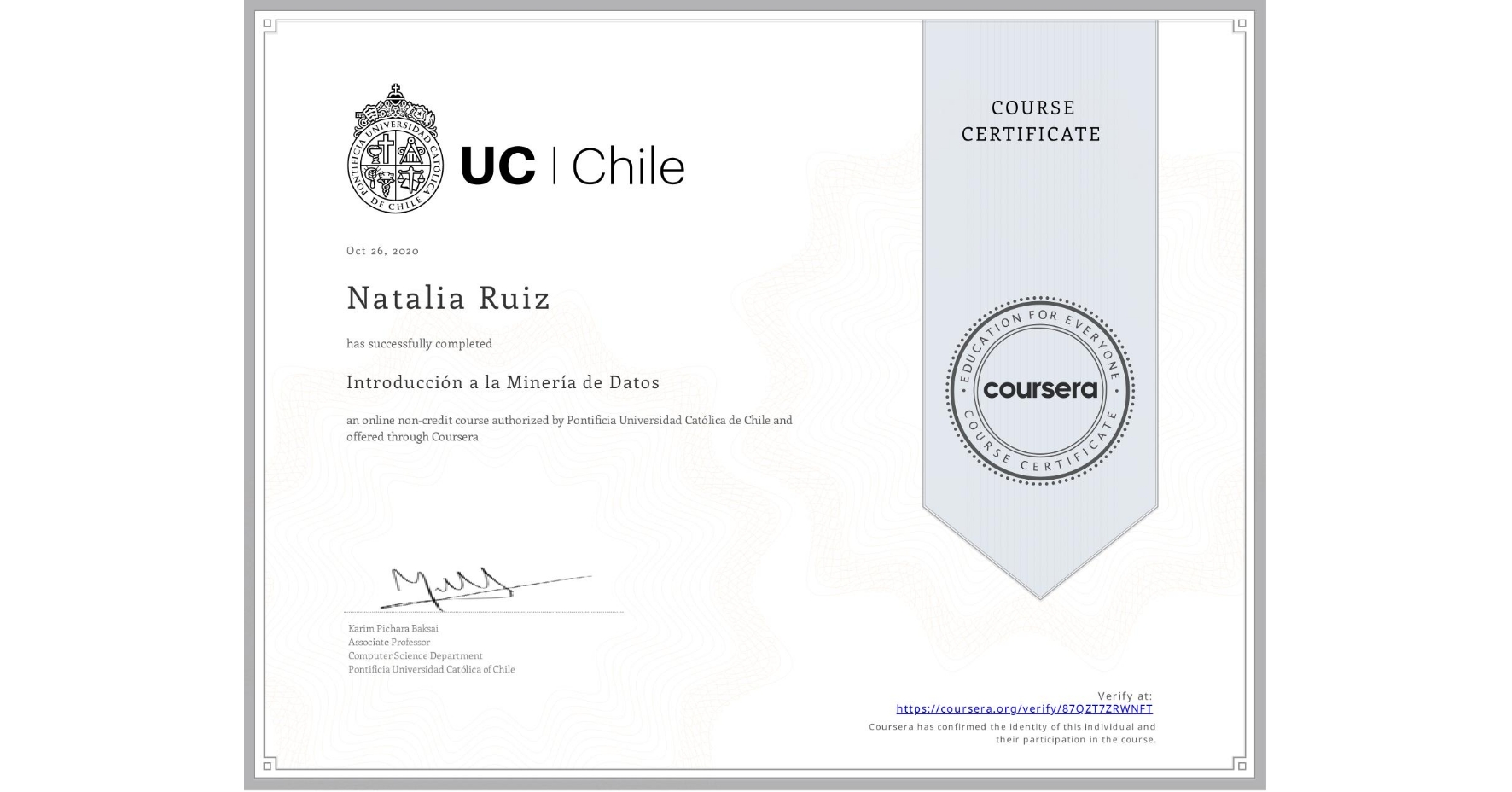 View certificate for Natalia Ruiz, Introducción a la Minería de Datos, an online non-credit course authorized by Pontificia Universidad Católica de Chile and offered through Coursera