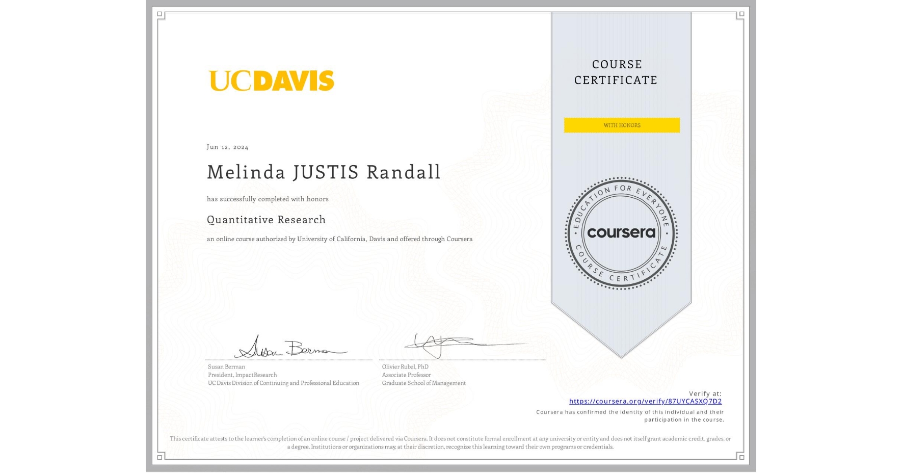 View certificate for Melinda JUSTIS Randall, Quantitative Research, an online non-credit course authorized by University of California, Davis and offered through Coursera