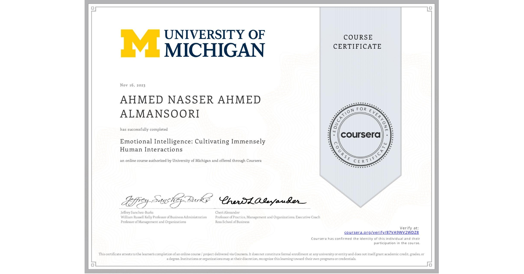 View certificate for AHMED NASSER AHMED  ALMANSOORI, Emotional Intelligence: Cultivating Immensely Human Interactions, an online non-credit course authorized by University of Michigan and offered through Coursera