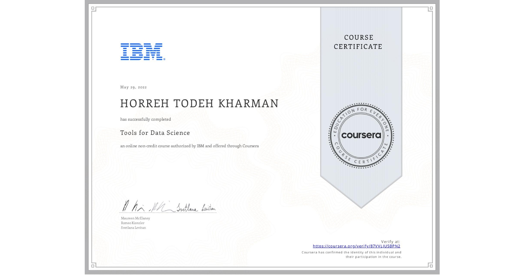 View certificate for HORREH TODEH KHARMAN, Tools for Data Science, an online non-credit course authorized by IBM and offered through Coursera