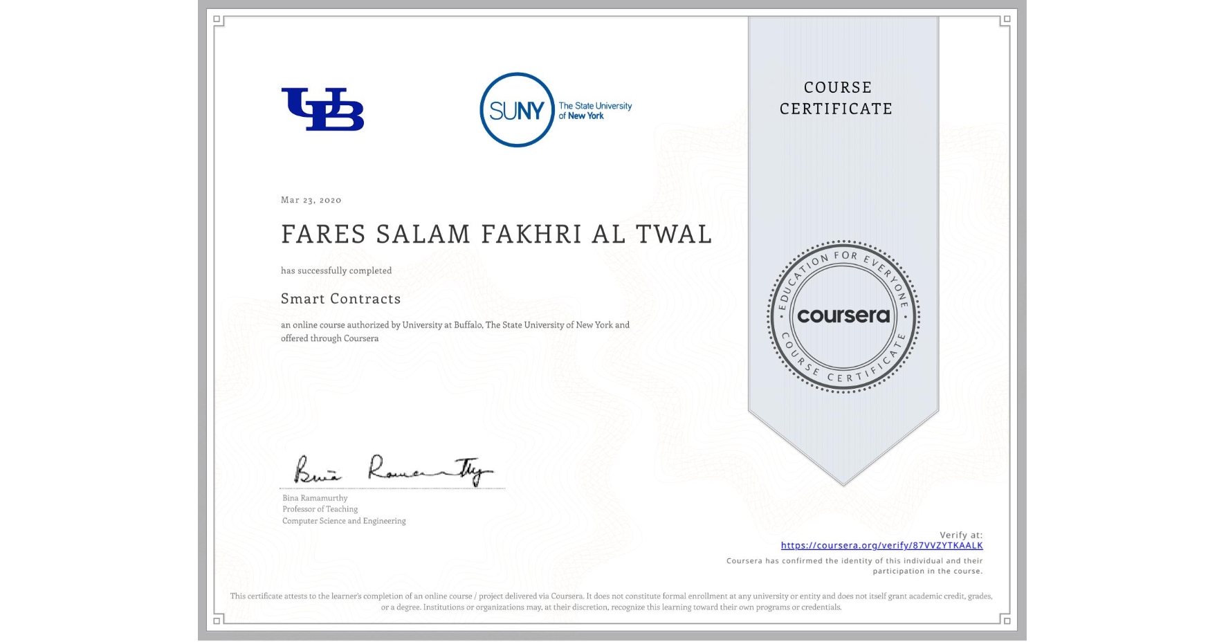 View certificate for FARES SALAM FAKHRI  AL TWAL, Smart Contracts, an online non-credit course authorized by University at Buffalo & The State University of New York and offered through Coursera