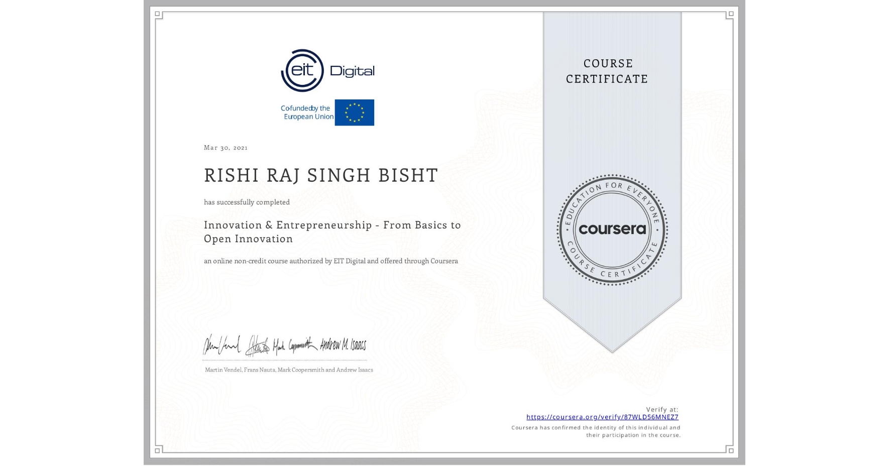 View certificate for RISHI RAJ SINGH BISHT, Innovation & Entrepreneurship - From Basics to Open Innovation, an online non-credit course authorized by EIT Digital  and offered through Coursera
