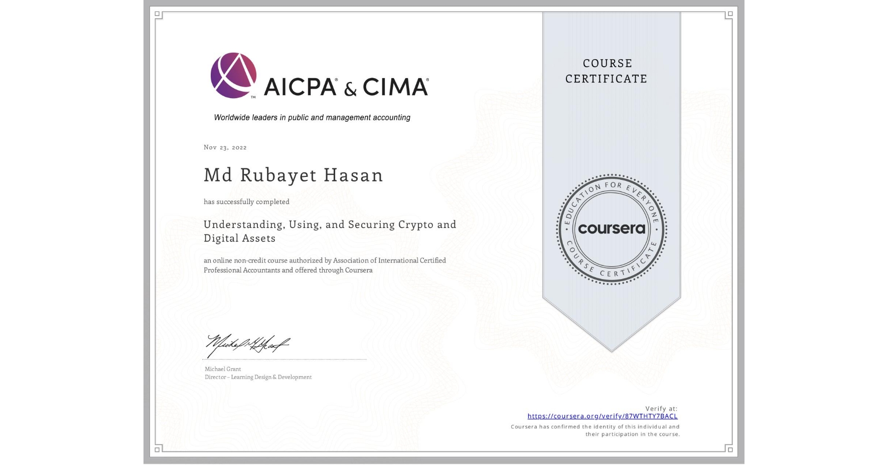 View certificate for Md Rubayet  Hasan, Understanding, Using, and Securing Crypto and Digital Assets, an online non-credit course authorized by Association of International Certified Professional Accountants and offered through Coursera