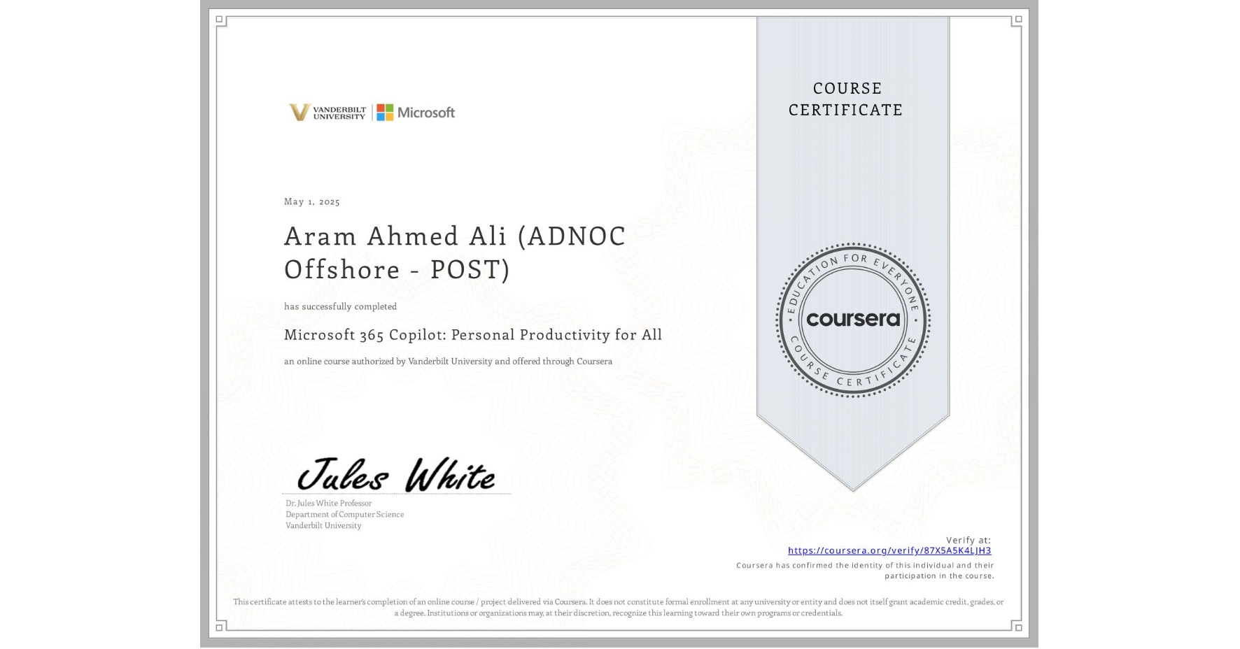 View certificate for Aram Ahmed Ali (ADNOC Offshore - POST), Microsoft 365 Copilot: Personal Productivity for All, an online non-credit course authorized by Vanderbilt University and offered through Coursera