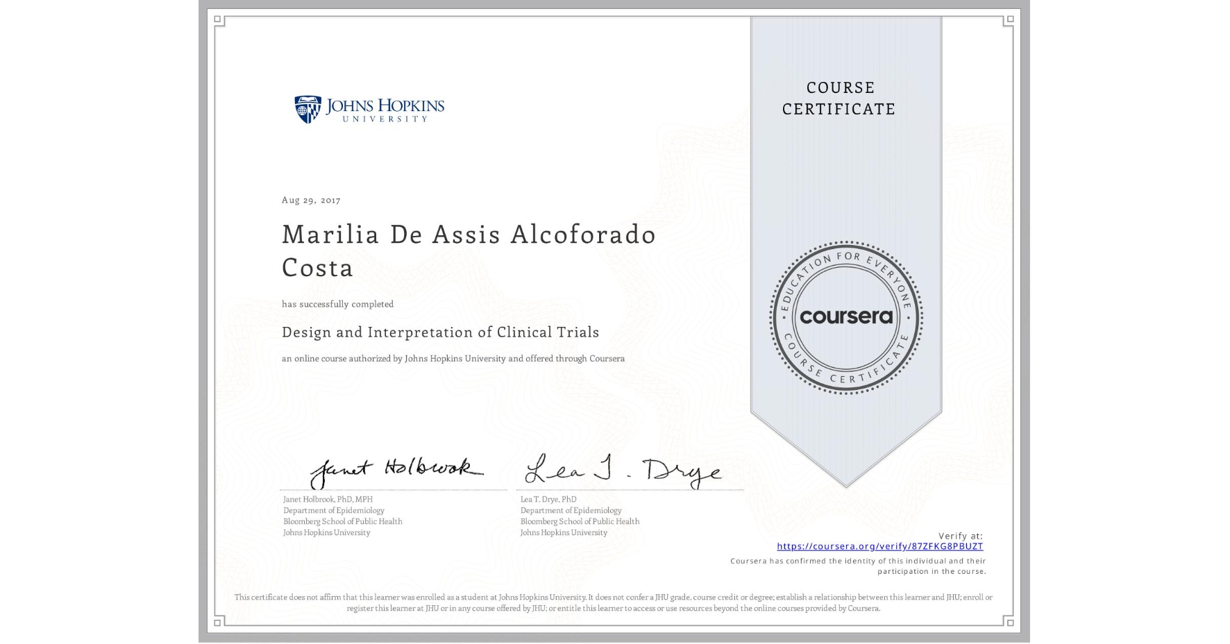 View certificate for Marilia De Assis Alcoforado Costa, Design and Interpretation of Clinical Trials, an online non-credit course authorized by Johns Hopkins University and offered through Coursera