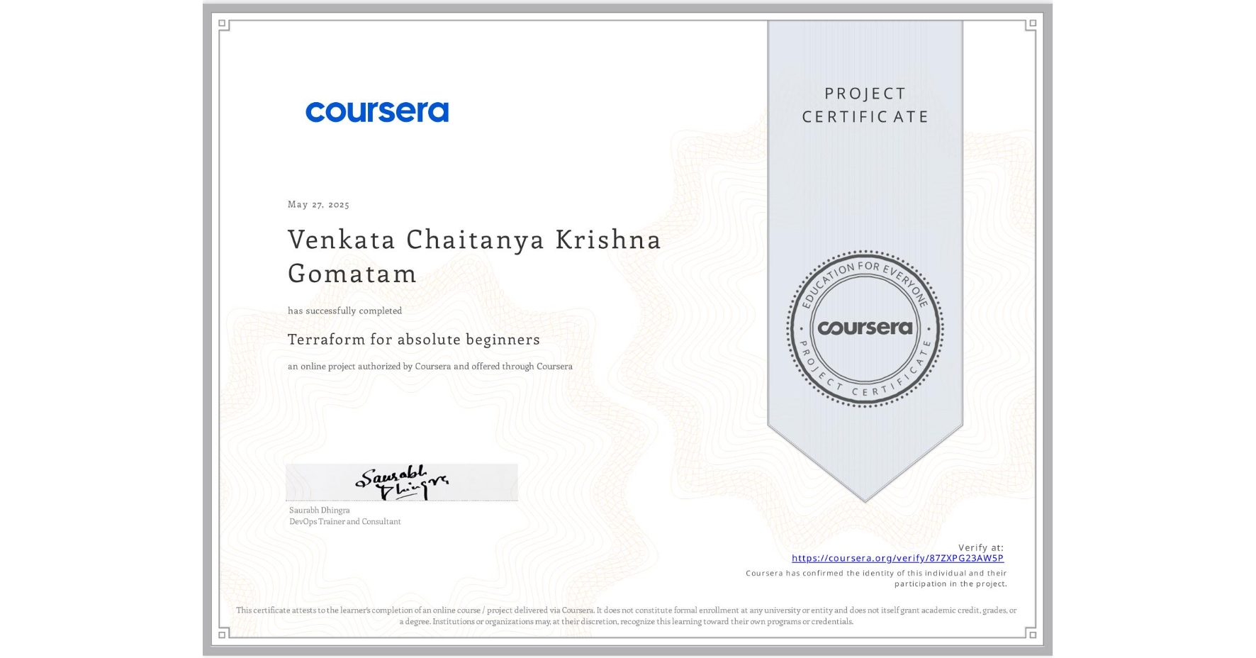 View certificate for Venkata Chaitanya Krishna Gomatam, Terraform for absolute beginners, an online non-credit course authorized by Coursera and offered through Coursera