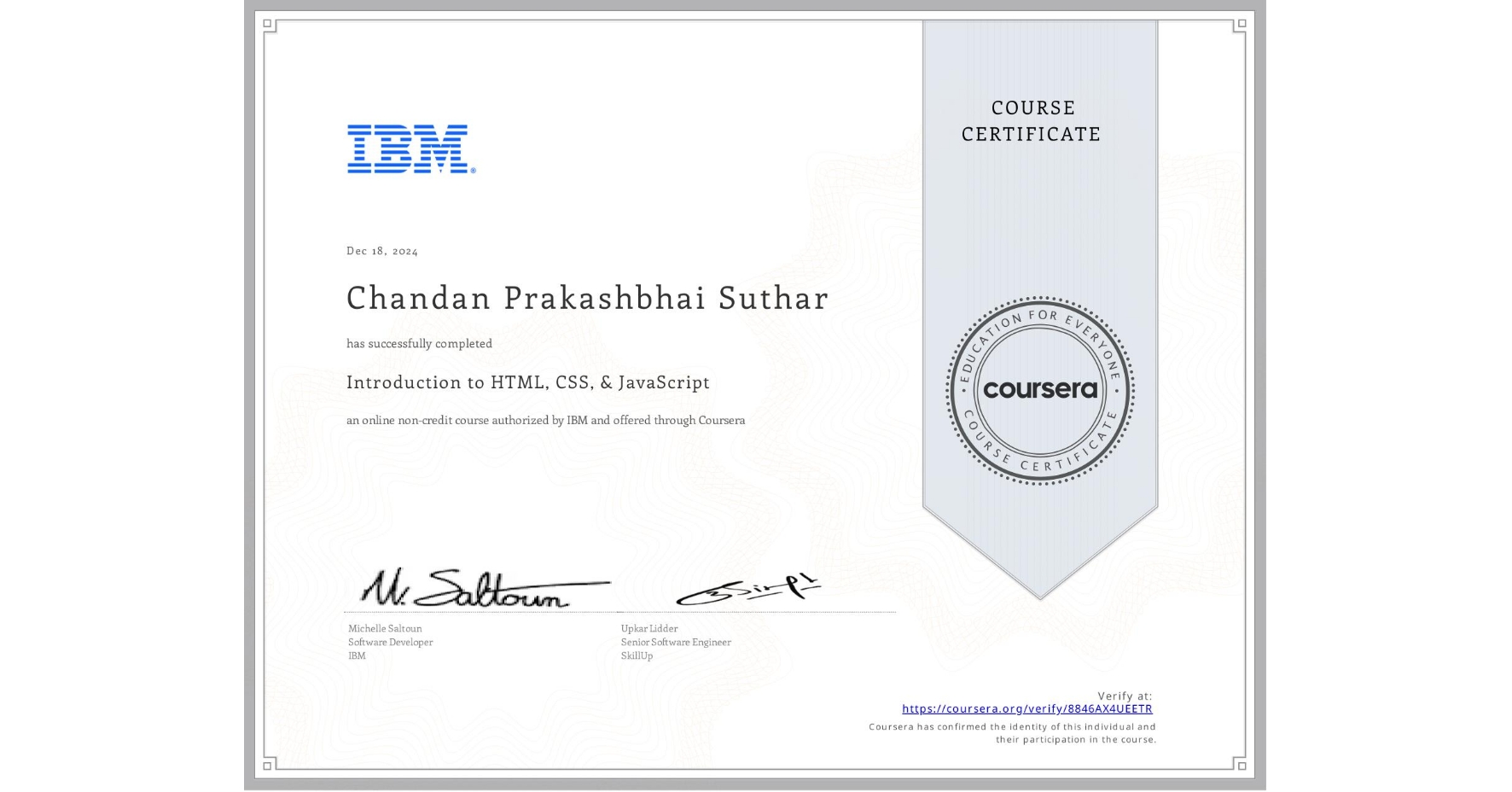 View certificate for Chandan Prakashbhai Suthar, Introduction to HTML, CSS, & JavaScript, an online non-credit course authorized by IBM and offered through Coursera