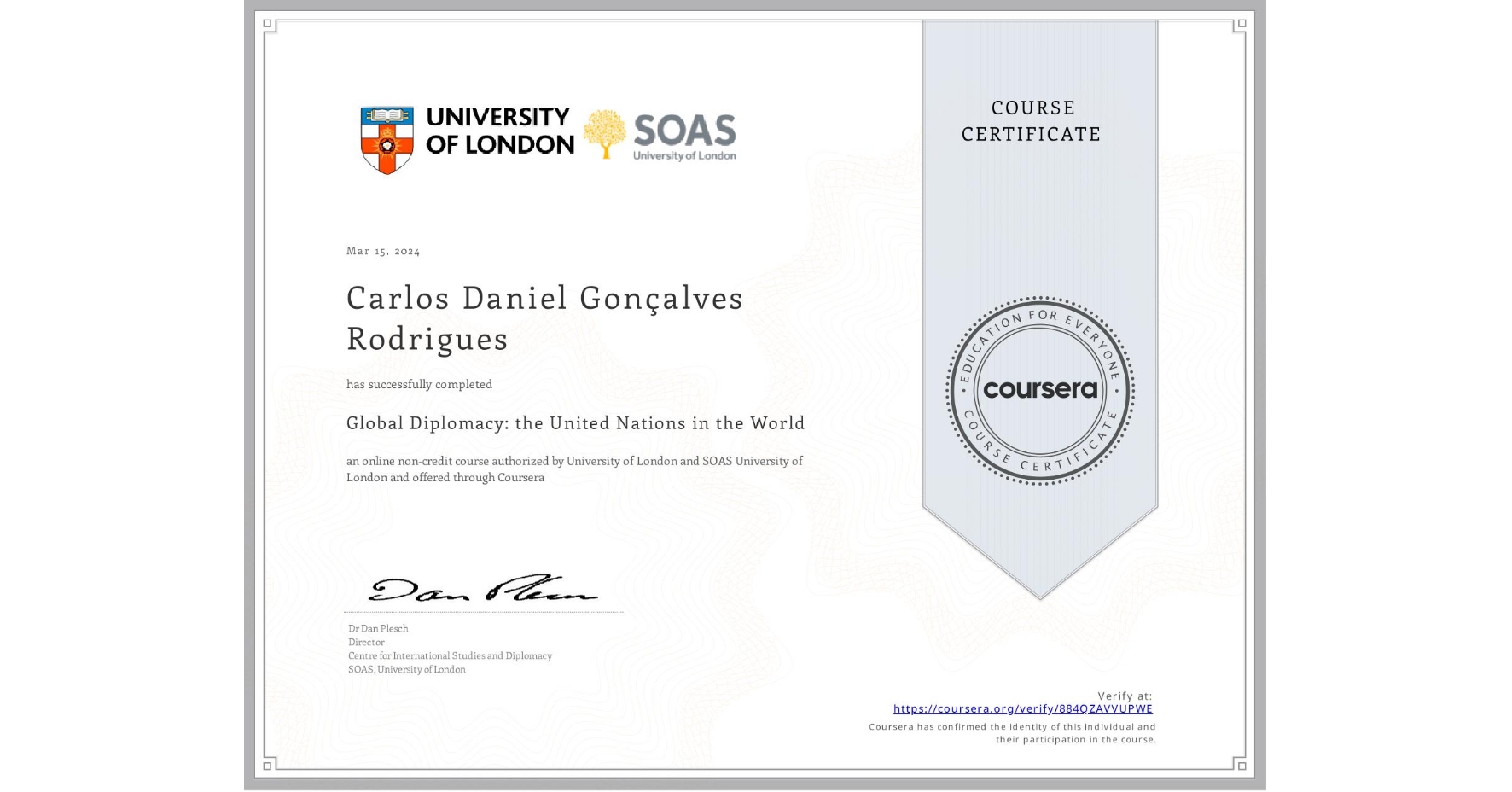 View certificate for Carlos Daniel Gonçalves  Rodrigues, Global Diplomacy: the United Nations in the World, an online non-credit course authorized by University of London & SOAS University of London and offered through Coursera