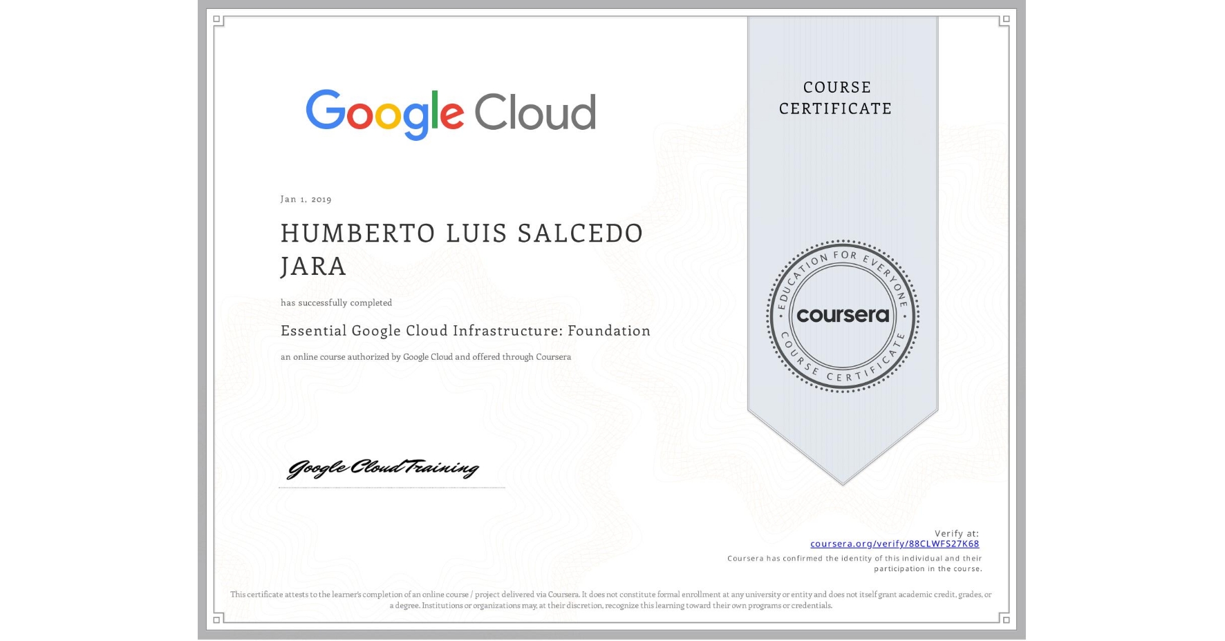 View certificate for HUMBERTO LUIS SALCEDO JARA, Essential Google Cloud Infrastructure: Foundation, an online non-credit course authorized by Google Cloud and offered through Coursera