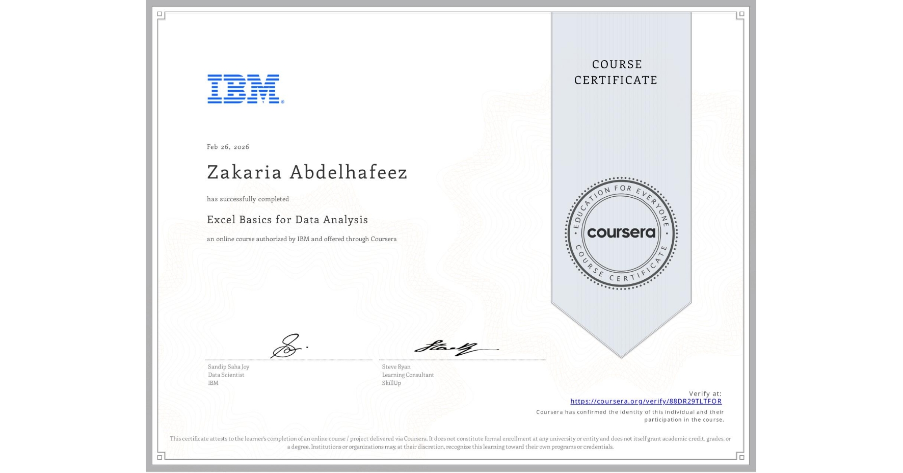 View certificate for Zakaria Abdelhafeez, Excel Basics for Data Analysis, an online non-credit course authorized by IBM and offered through Coursera