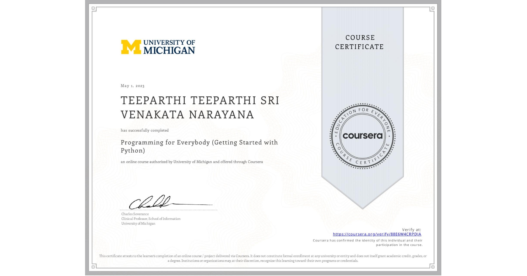 View certificate for TEEPARTHI TEEPARTHI SRI VENAKATA NARAYANA, Programming for Everybody (Getting Started with Python), an online non-credit course authorized by University of Michigan and offered through Coursera