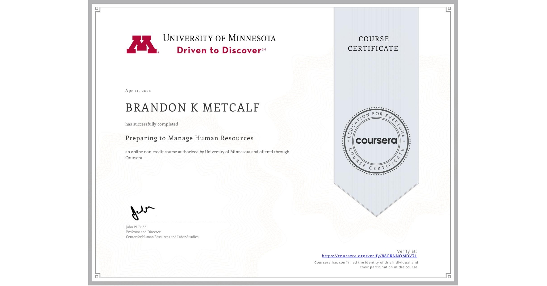 View certificate for BRANDON K METCALF, Preparing to Manage Human Resources, an online non-credit course authorized by University of Minnesota and offered through Coursera