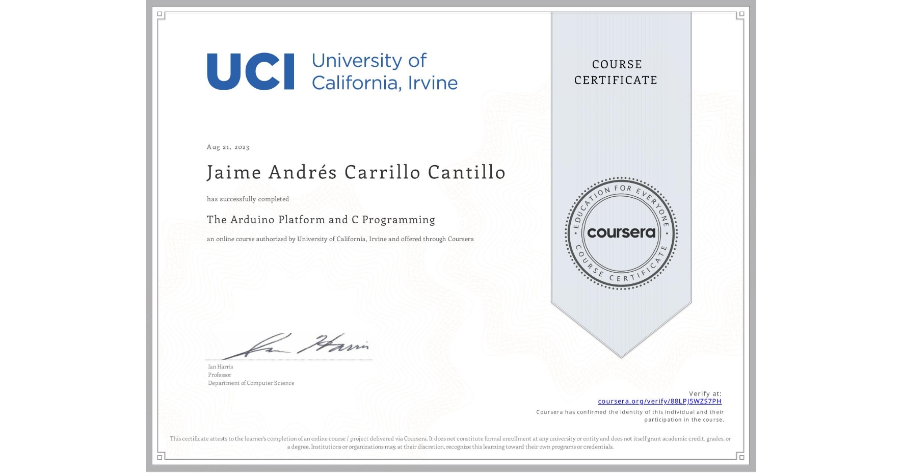 View certificate for Jaime Andrés  Carrillo Cantillo, The Arduino Platform and C Programming, an online non-credit course authorized by University of California, Irvine and offered through Coursera