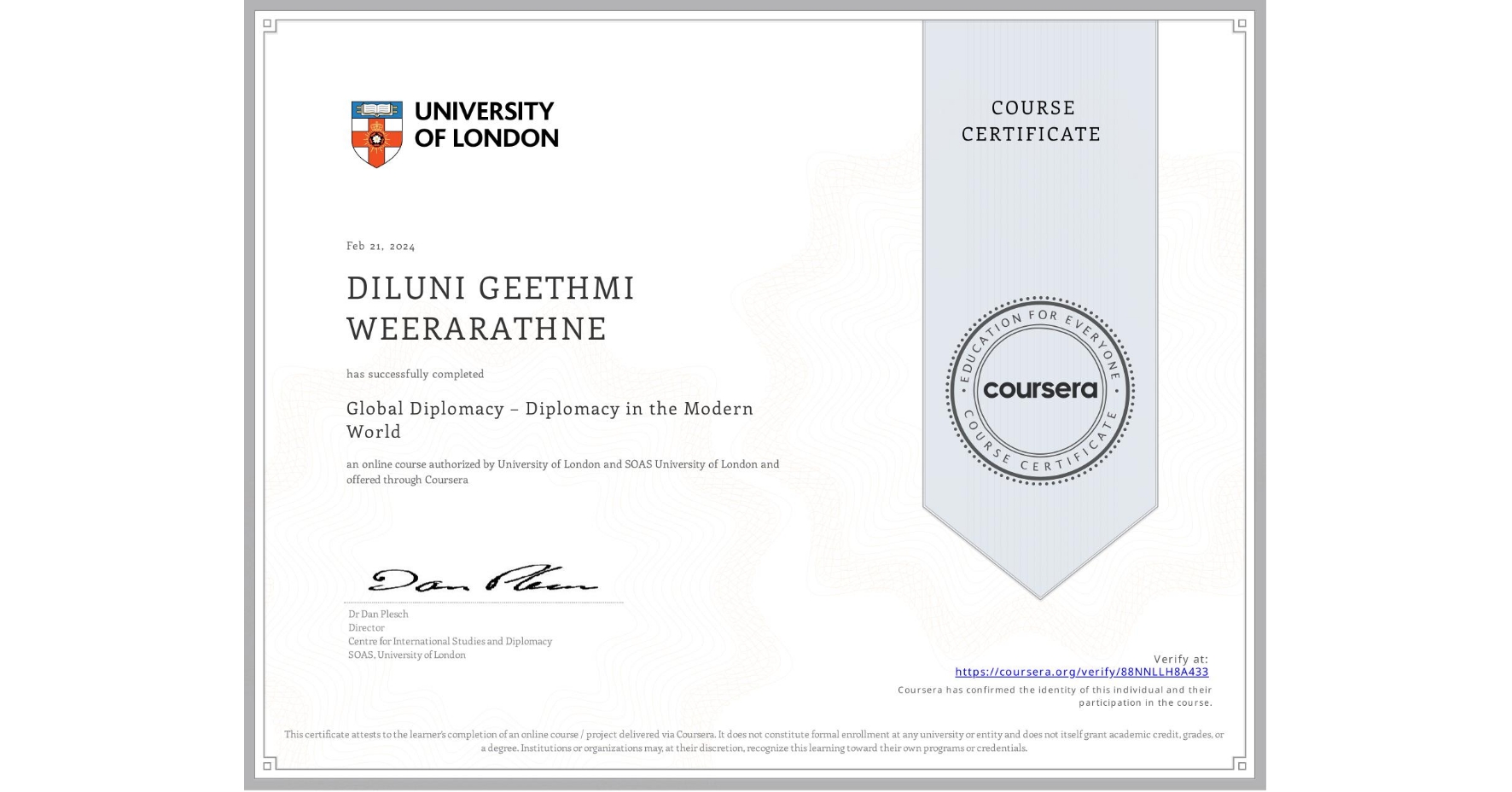 View certificate for DILUNI GEETHMI WEERARATHNE, Global Diplomacy – Diplomacy in the Modern World, an online non-credit course authorized by University of London & SOAS University of London and offered through Coursera