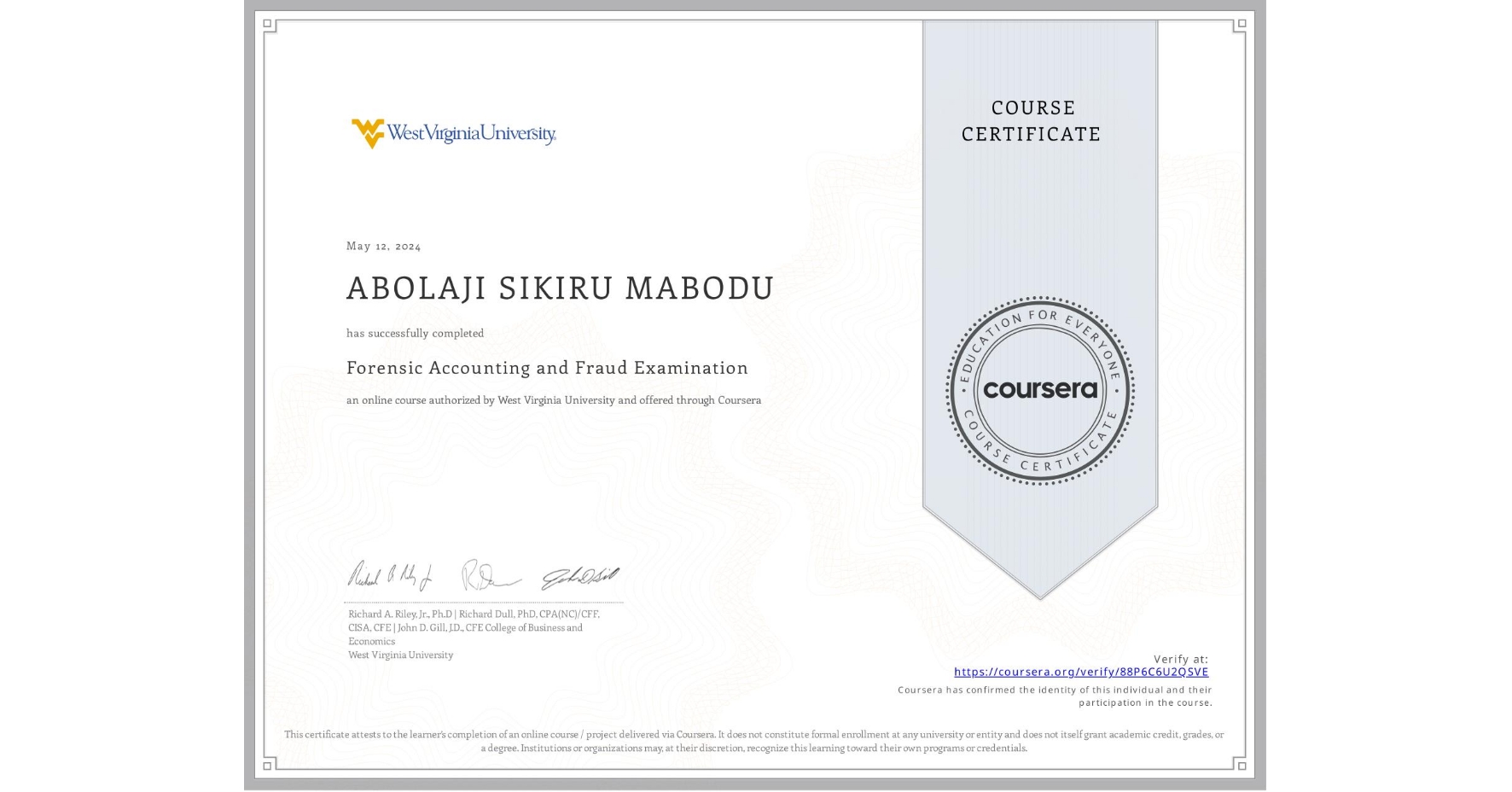 View certificate for ABOLAJI SIKIRU MABODU, Forensic Accounting and Fraud Examination, an online non-credit course authorized by West Virginia University and offered through Coursera