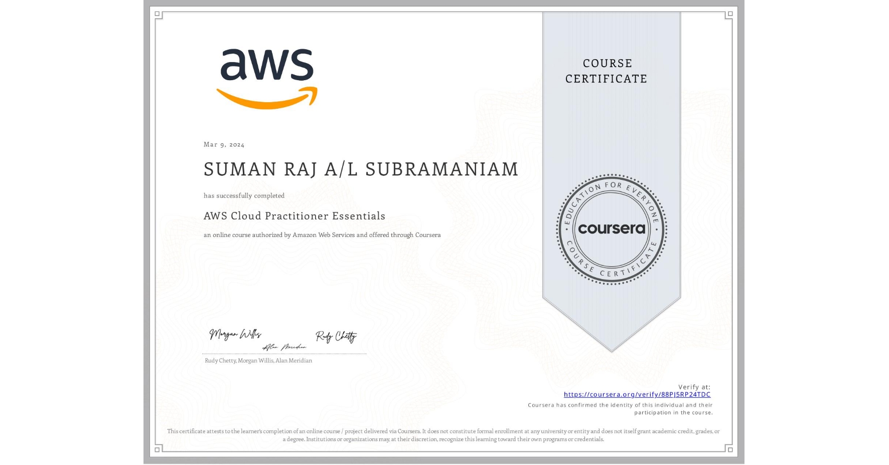 View certificate for SUMAN RAJ A/L SUBRAMANIAM               , AWS Cloud Practitioner Essentials, an online non-credit course authorized by Amazon Web Services and offered through Coursera