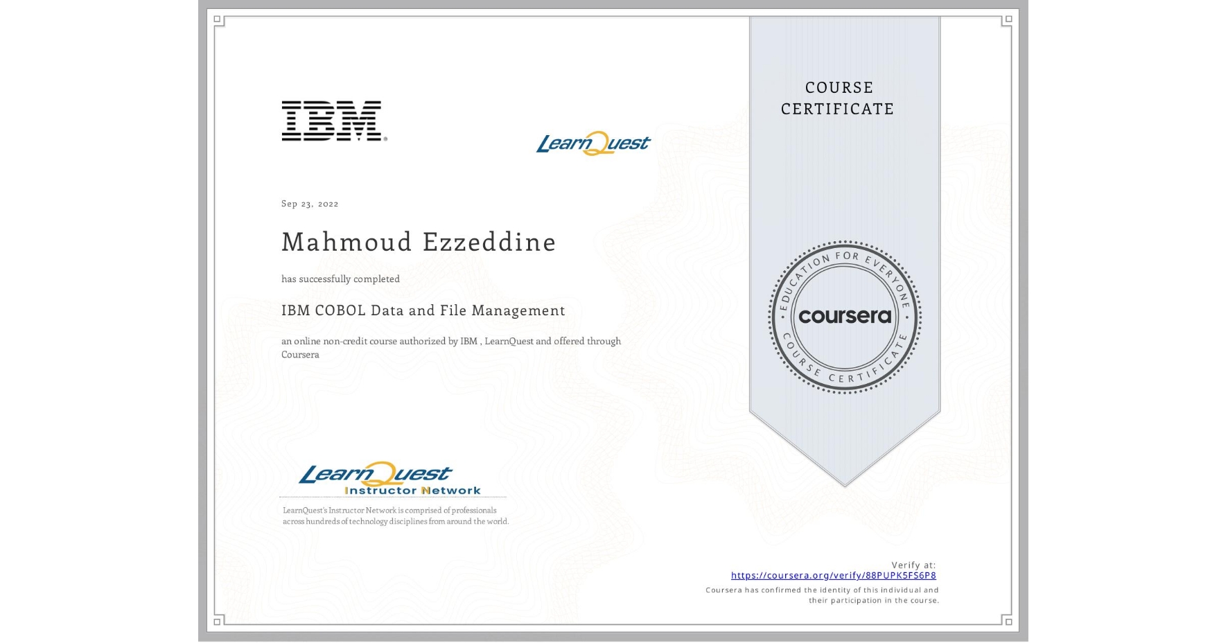 View certificate for Mahmoud Ezzeddine, IBM COBOL Data and File Management, an online non-credit course authorized by IBM  & LearnQuest and offered through Coursera