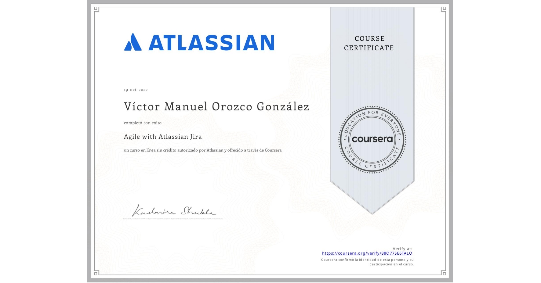 View certificate for Víctor Manuel  Orozco González, Agile with Atlassian Jira, an online non-credit course authorized by Atlassian and offered through Coursera