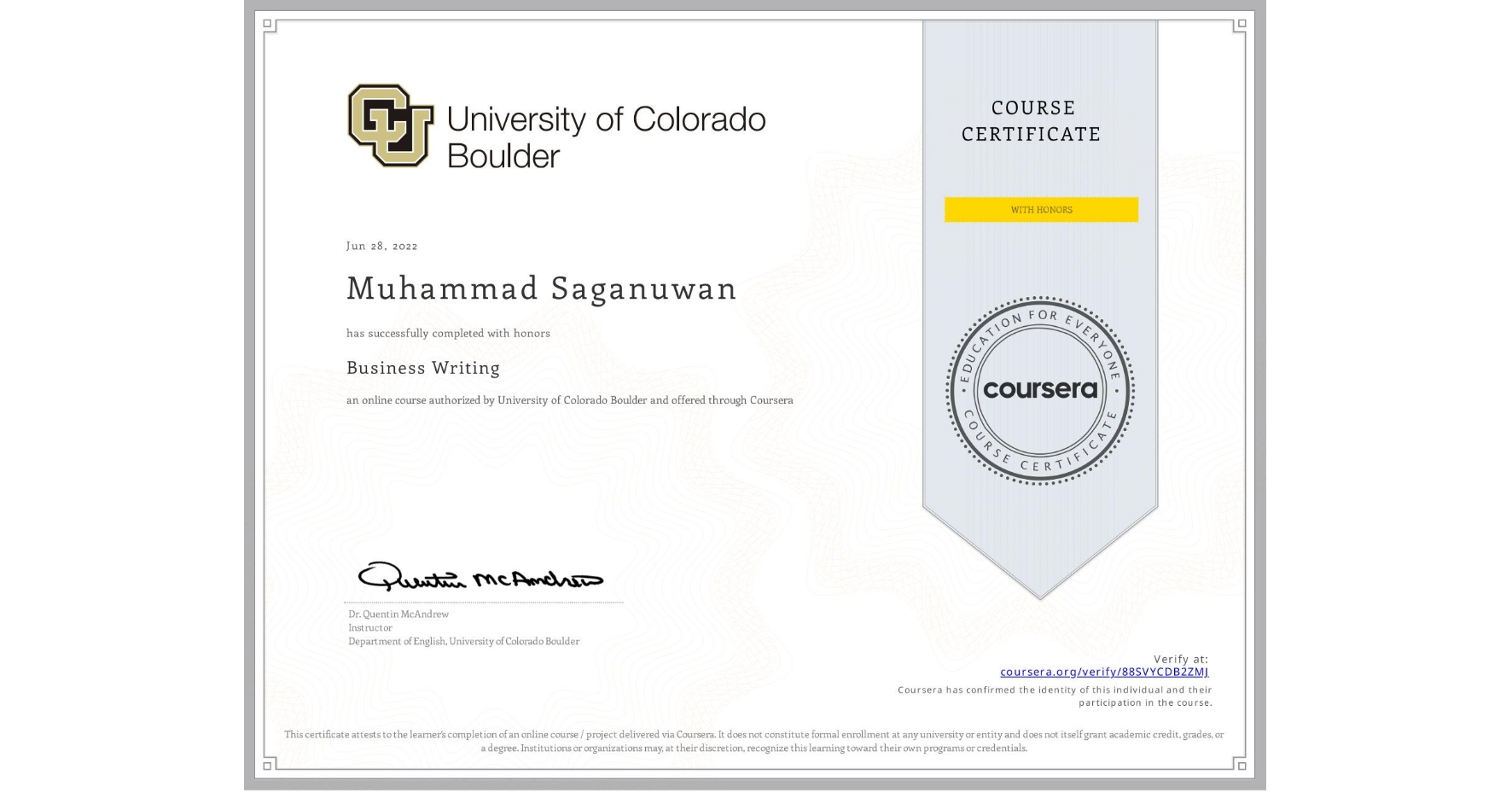 View certificate for Muhammad Saganuwan, Business Writing, an online non-credit course authorized by University of Colorado Boulder and offered through Coursera