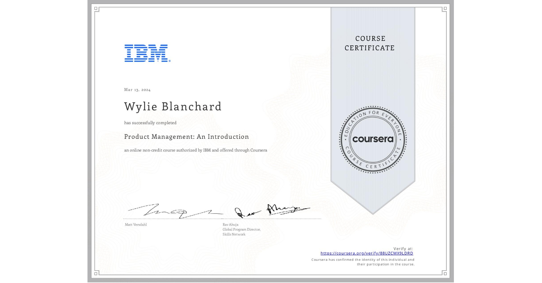 View certificate for Wylie Blanchard, Product Management: An Introduction, an online non-credit course authorized by IBM and offered through Coursera