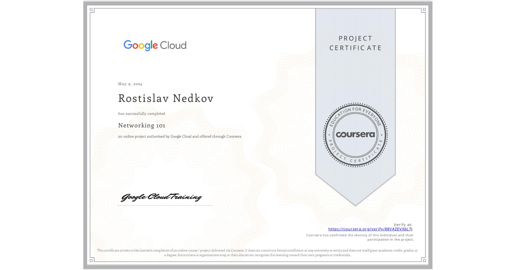 View certificate for Rostislav Nedkov, Networking 101, an online non-credit course authorized by Google Cloud and offered through Coursera