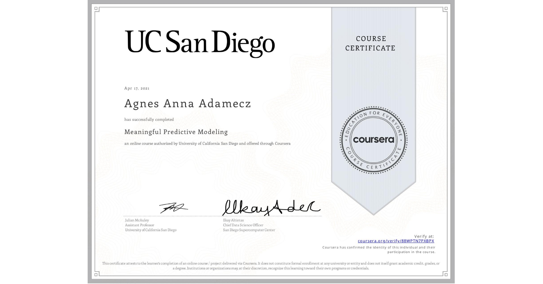 View certificate for Agnes Anna Adamecz, Meaningful Predictive Modeling, an online non-credit course authorized by University of California San Diego and offered through Coursera