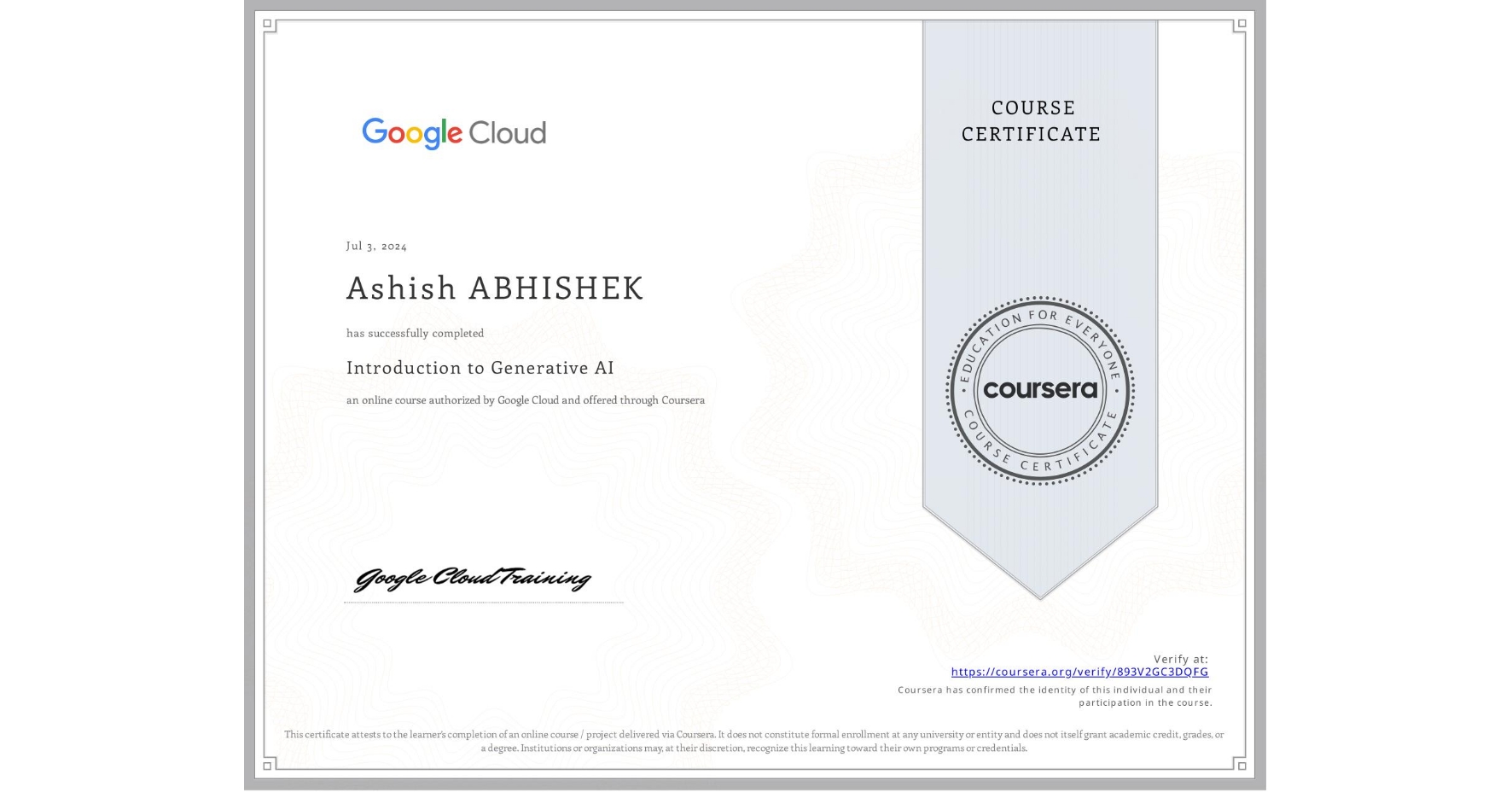 View certificate for Ashish ABHISHEK, Introduction to Generative AI , an online non-credit course authorized by Google Cloud and offered through Coursera