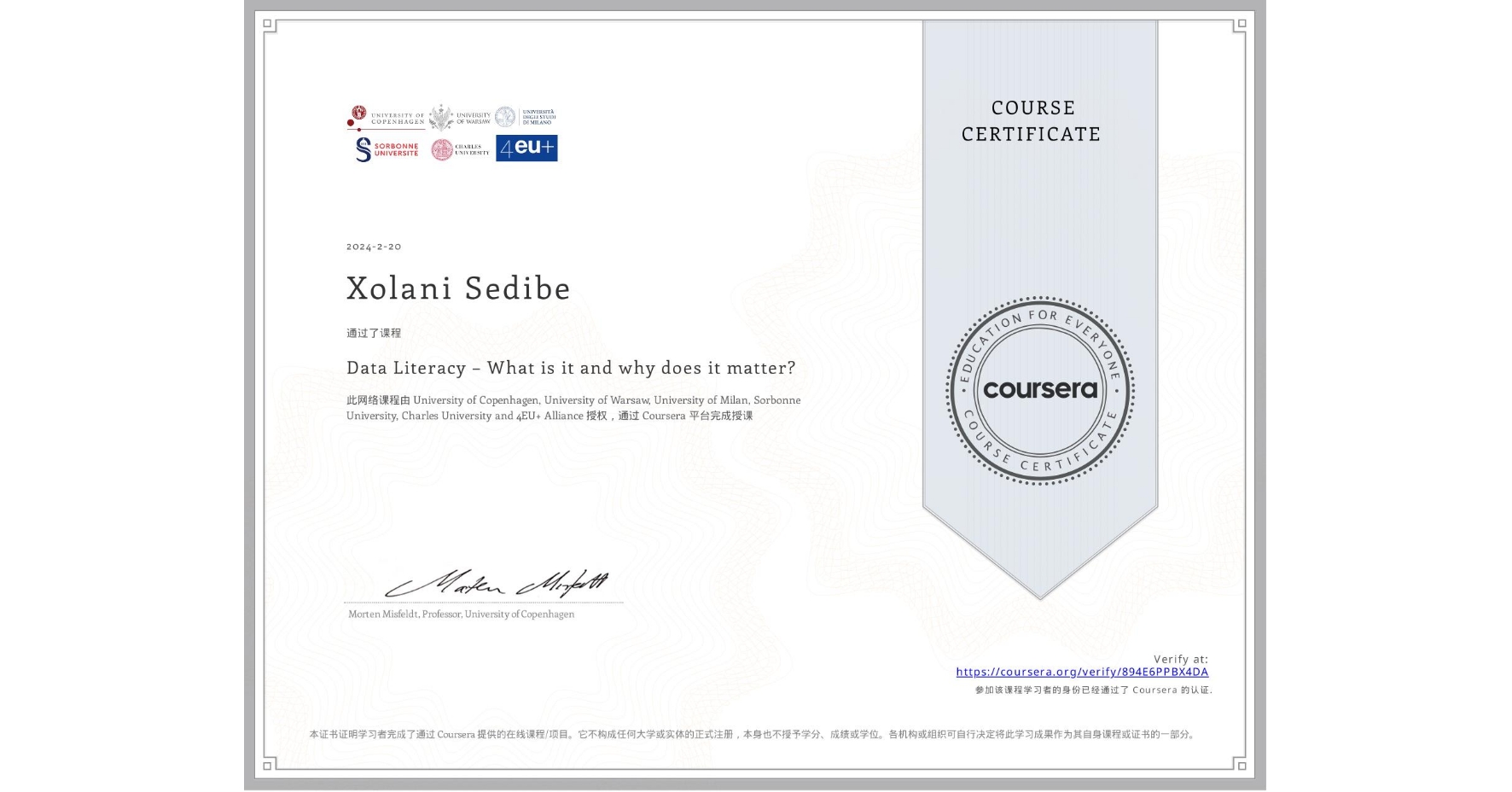 View certificate for Xolani Sedibe, Data Literacy – What is it and why does it matter?, an online non-credit course authorized by University of Copenhagen, University of Warsaw, University of Milan, Sorbonne University, Charles University & 4EU+ Alliance and offered through Coursera