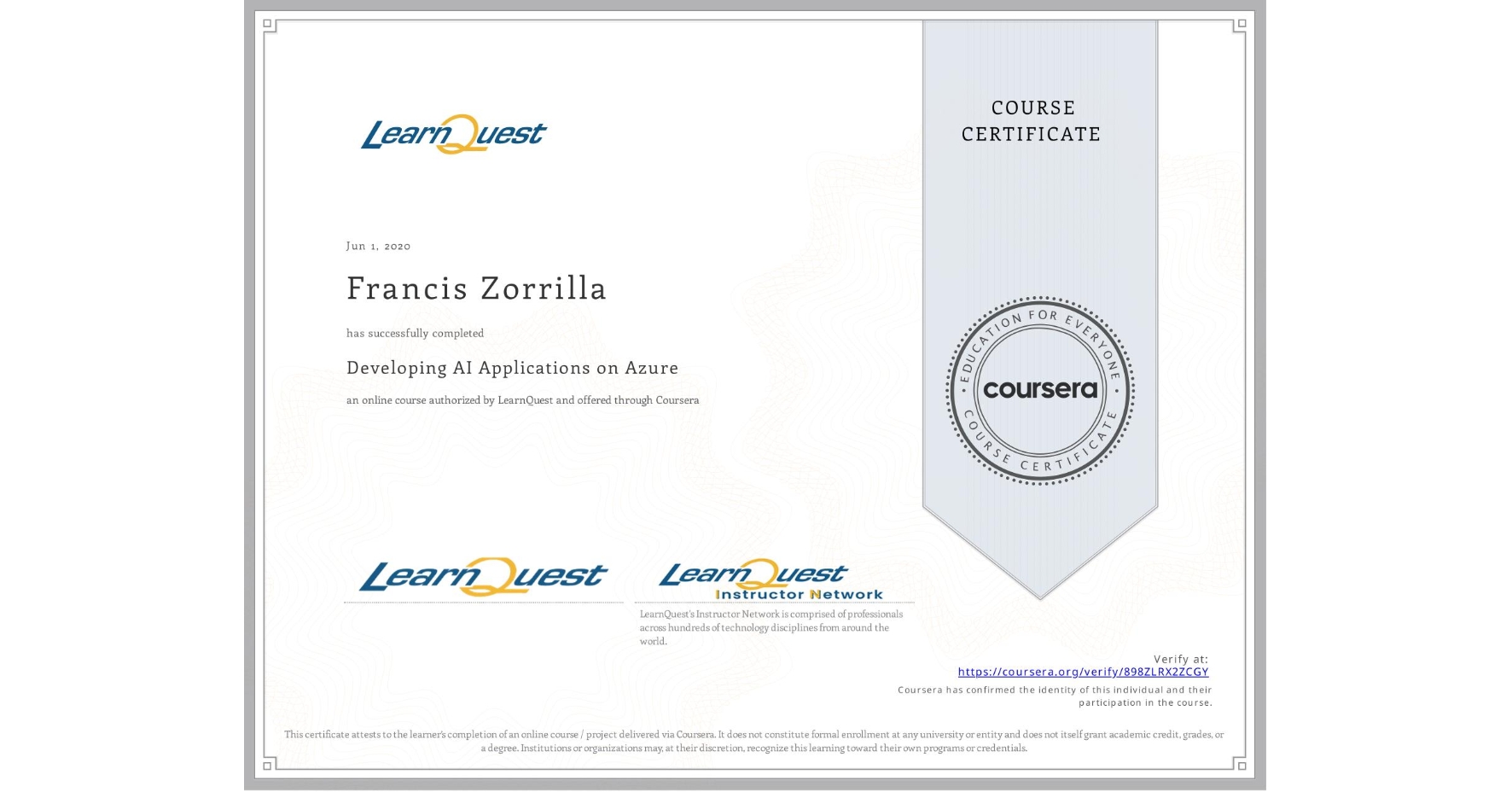 View certificate for Francis Zorrilla, Developing AI Applications on Azure, an online non-credit course authorized by LearnQuest and offered through Coursera