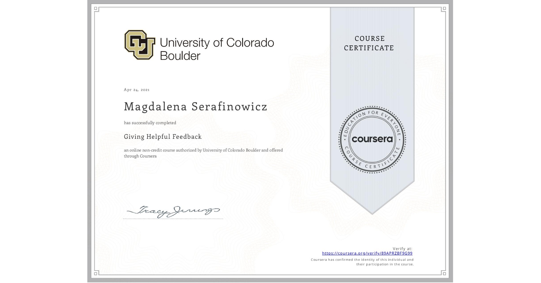 View certificate for Magdalena Serafinowicz, Giving Helpful Feedback, an online non-credit course authorized by University of Colorado Boulder and offered through Coursera
