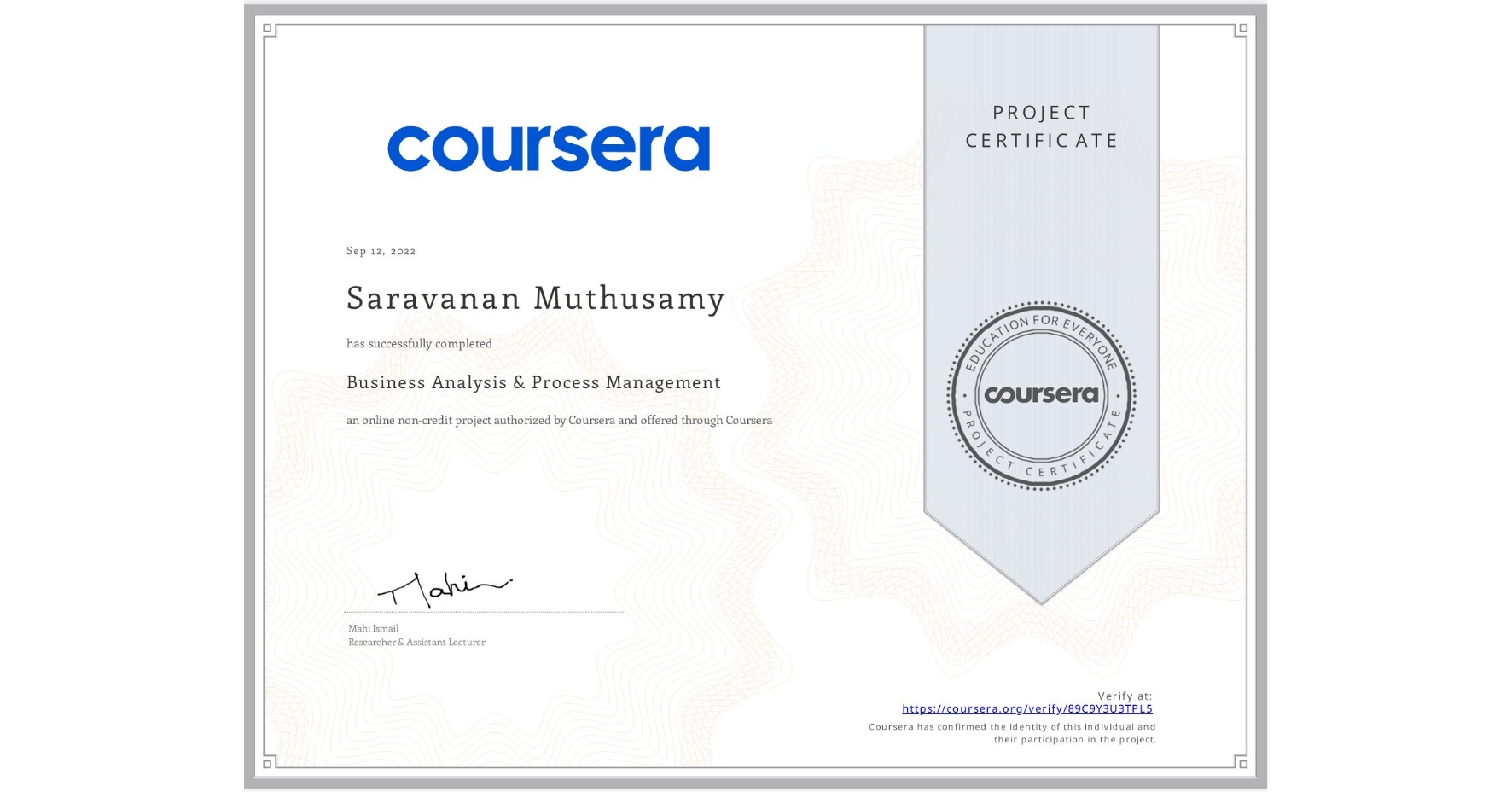 View certificate for Saravanan Muthusamy, Business Analysis & Process Management, an online non-credit course authorized by Coursera and offered through Coursera