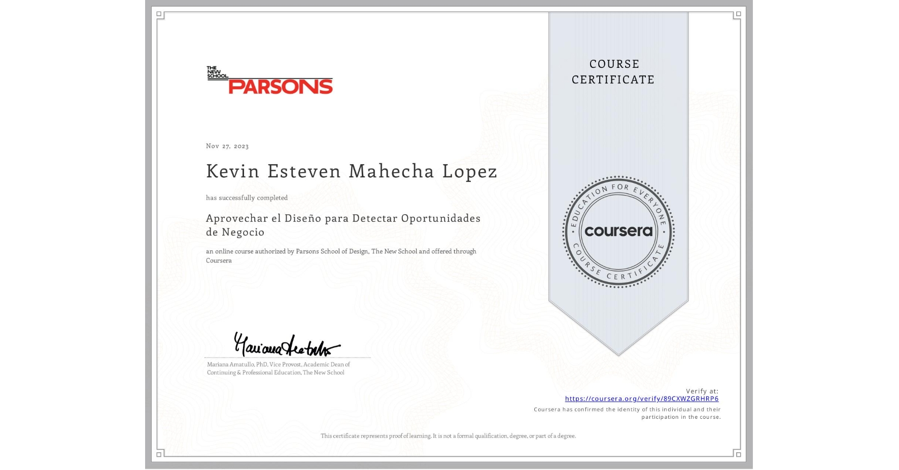 View certificate for Kevin Esteven Mahecha Lopez, Aprovechar el Diseño para Detectar Oportunidades de Negocio, an online non-credit course authorized by Parsons School of Design, The New School and offered through Coursera
