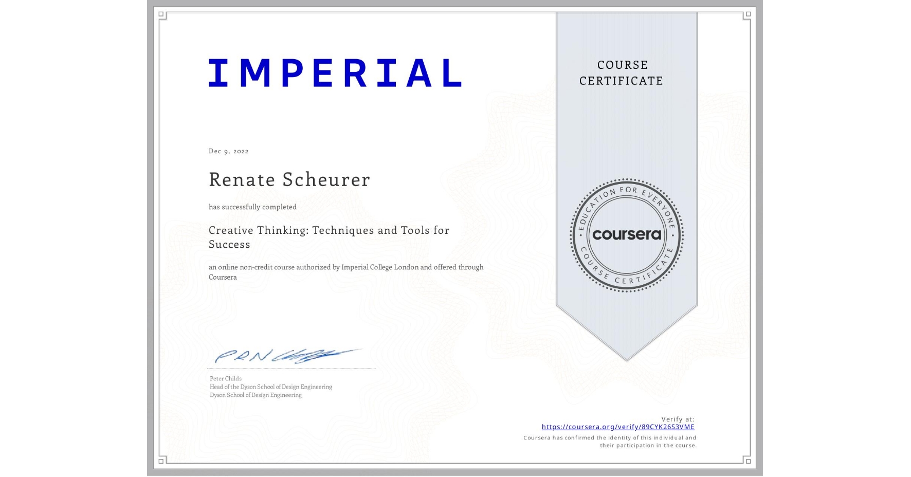 View certificate for Renate Scheurer, Creative Thinking: Techniques and Tools for Success, an online non-credit course authorized by Imperial College London and offered through Coursera
