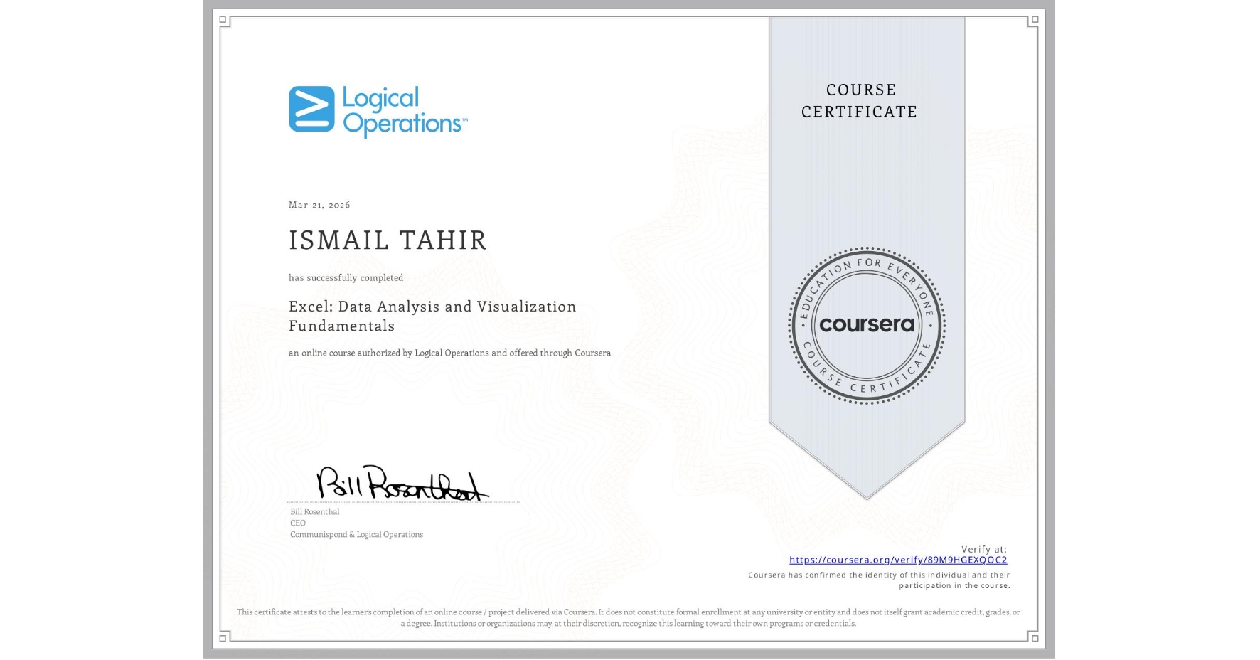 View certificate for ISMAIL TAHIR, Excel: Data Analysis and Visualization Fundamentals, an online non-credit course authorized by Logical Operations and offered through Coursera